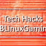 Tech Hacks PBLinuxGaming