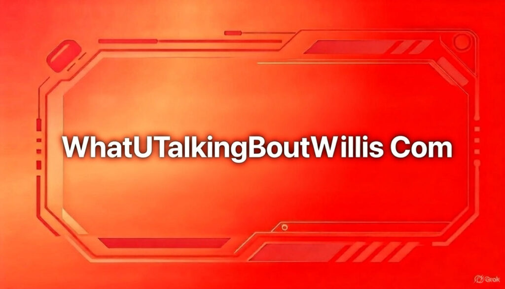 WhatUTalkingBoutWillis Com